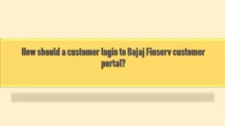 How should a customer login to Bajaj Finserv customer portal?