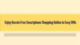 Enjoy Hassle Free Smartphone Shopping Online in Easy EMIs