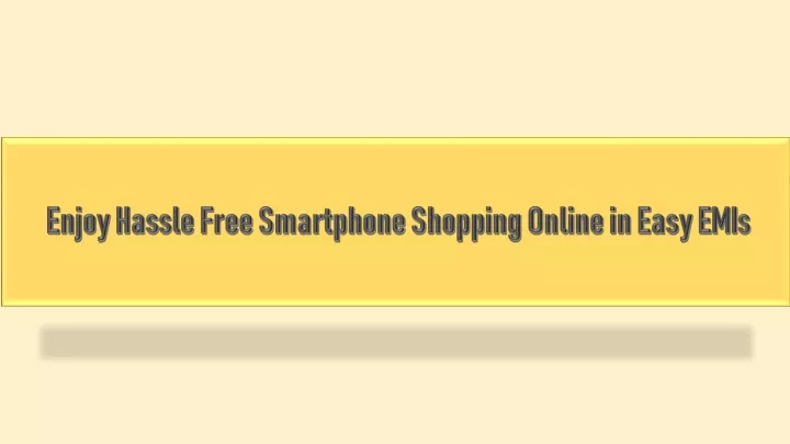 enjoy hassle free smartphone shopping online in easy emis