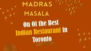 best Indian restaurant in Toronto "Madras Masala"