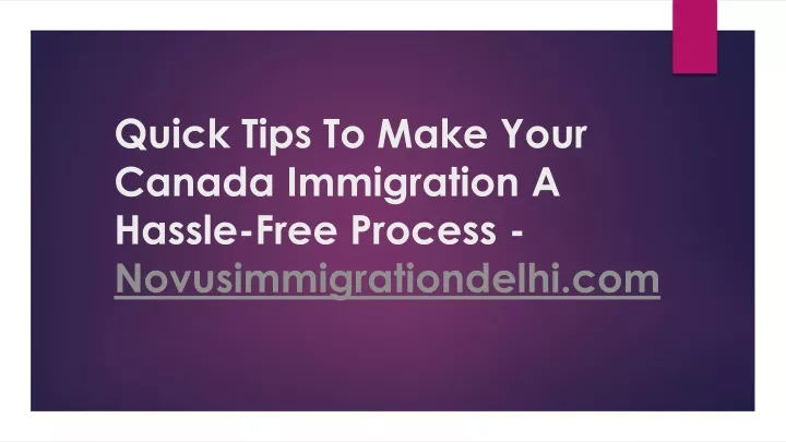 quick tips to make your canada immigration a hassle free process novusimmigrationdelhi com