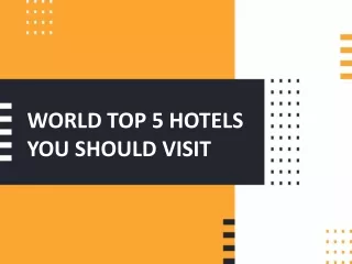 World Top 5 Hotels You Should Visit
