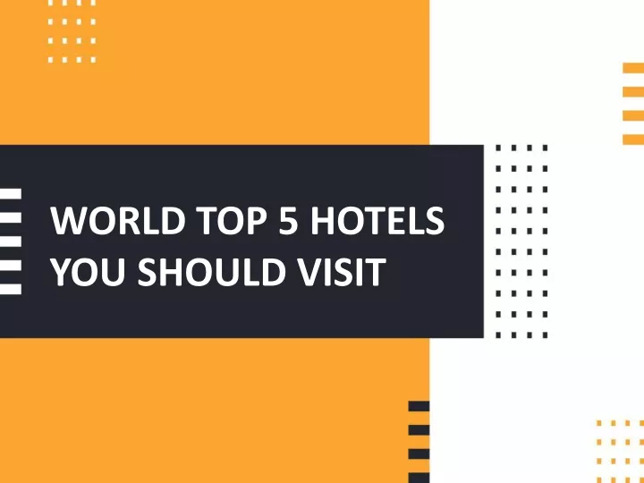 world top 5 hotels you should visit