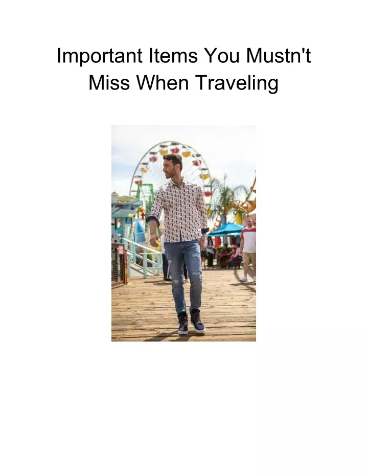 important items you mustn t miss when traveling