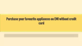 Purchase your favourite appliances on EMI without credit card