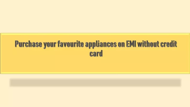 purchase your favourite appliances on emi without credit card