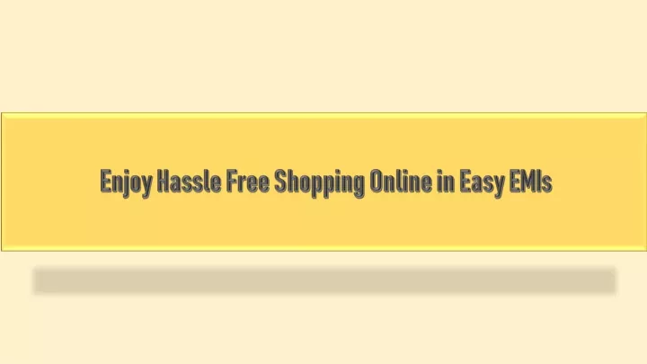 enjoy hassle free shopping online in easy emis