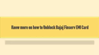 Know more on how to Unblock Bajaj Finserv EMI Card