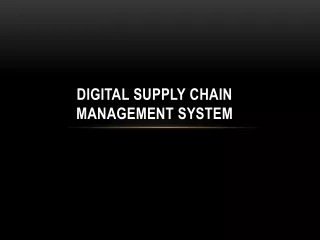 DIGITAL SUPPLY CHAIN MANAGEMENT TECHNOLOGY