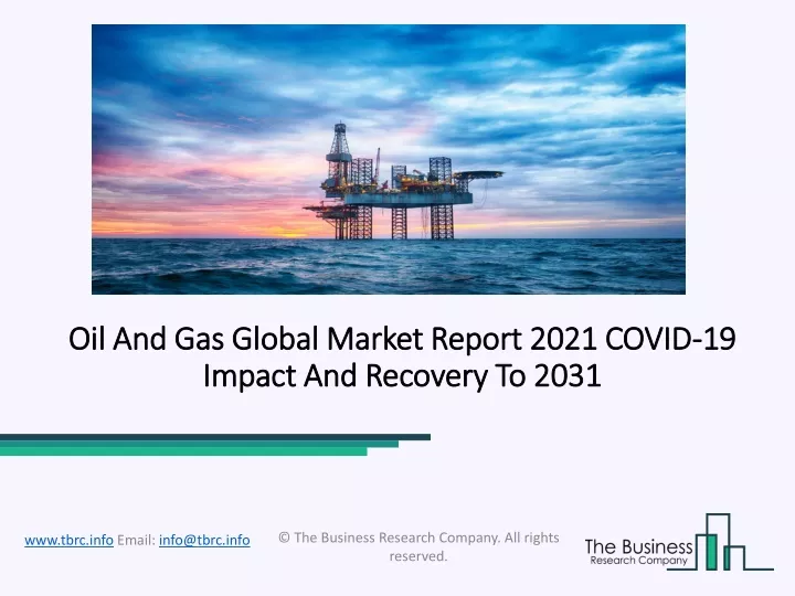 oil and gas global market report 2021 covid 19 impact and recovery to 2031