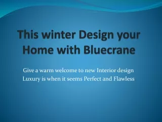 Re-Design your home with Bluecrane