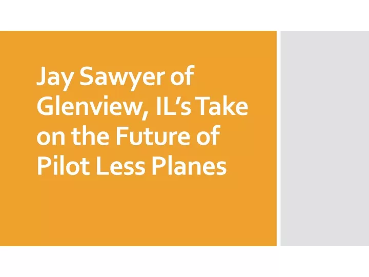 jay sawyer of glenview il s take on the future of pilot less planes
