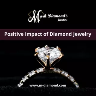 Positive Impact of Diamond Jewelry by Albuquerque diamond jewelers