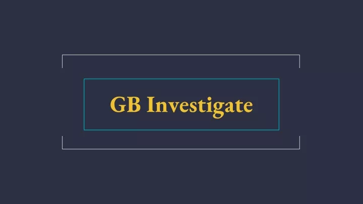 gb investigate