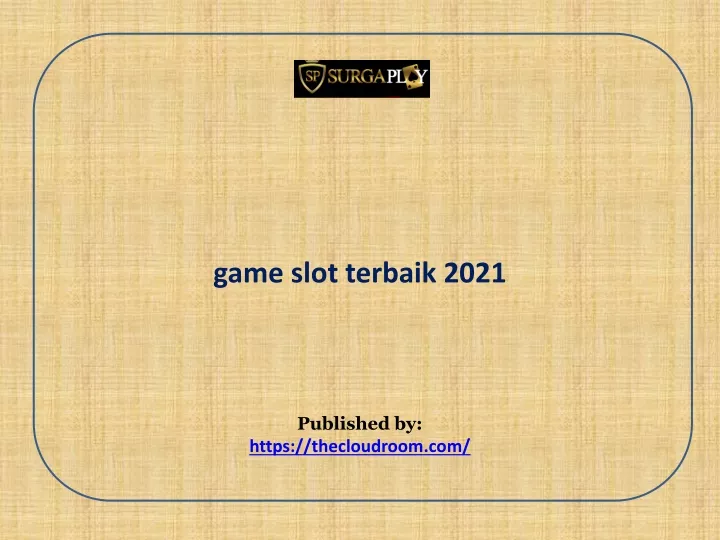 game slot terbaik 2021 published by https thecloudroom com