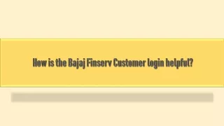 How is the Bajaj Finserv Customer login helpful?