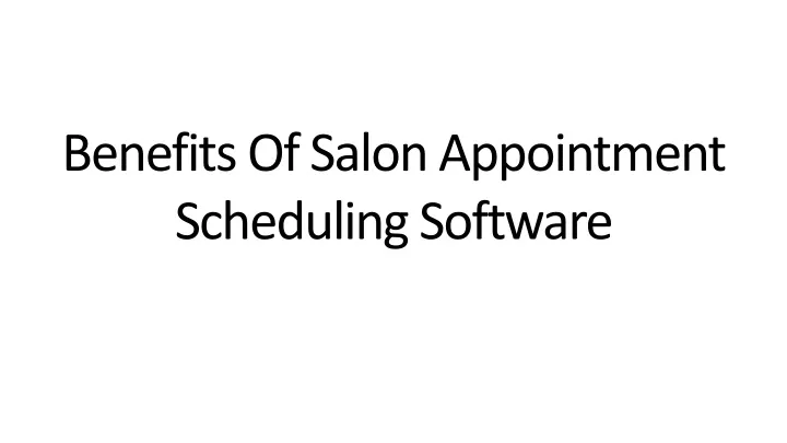 benefits of salon appointment scheduling software