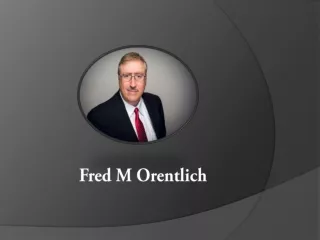 Fred M Orentlich- Famous Finance Consultant