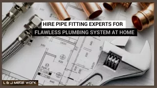 Hire Pipe Fitting Experts for Flawless Plumbing System at Home
