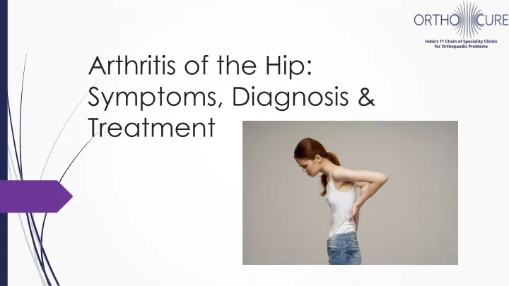 arthritis of the hip symptoms diagnosis treatment