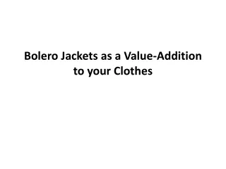 bolero jackets as a value addition to your clothes