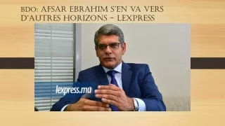 BDO: Afsar Ebrahim s’en va vers d’autres horizons - lexpress