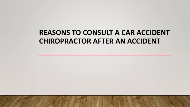 reasons to consult a car accident chiropractor after an accident