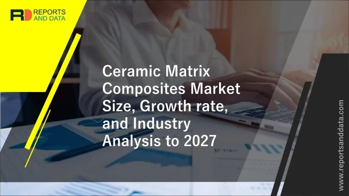 PPT - Ceramic Matrix Composites Market Demand, Supply, Growth Factors ...