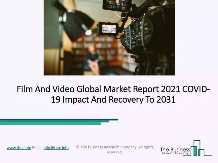 film and video global market report 2021 covid 19 impact and recovery to 2031