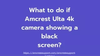 what to do if amcrest ulta 4k camera showing