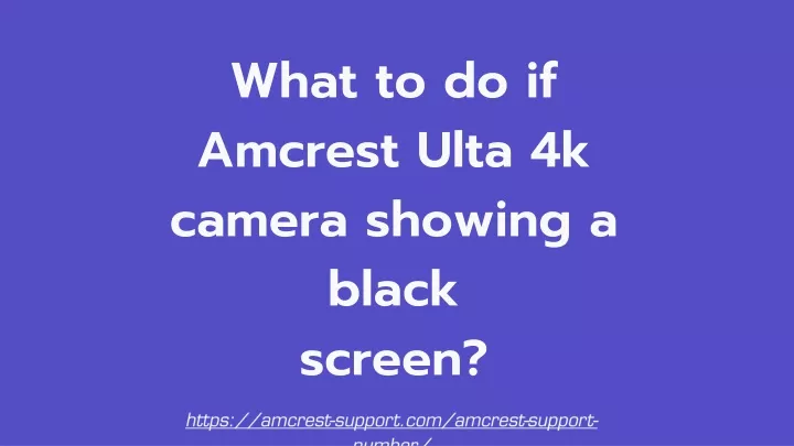 what to do if amcrest ulta 4k camera showing