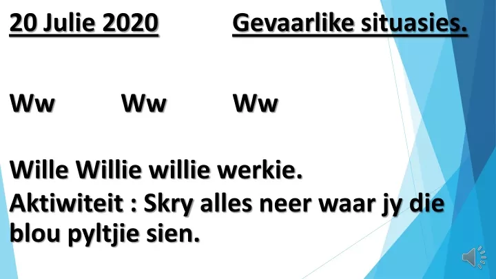 20 julie 2020 gevaarlike situasies ww ww ww wille