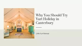 Why You Should Try Yurt Holiday in Canterbury