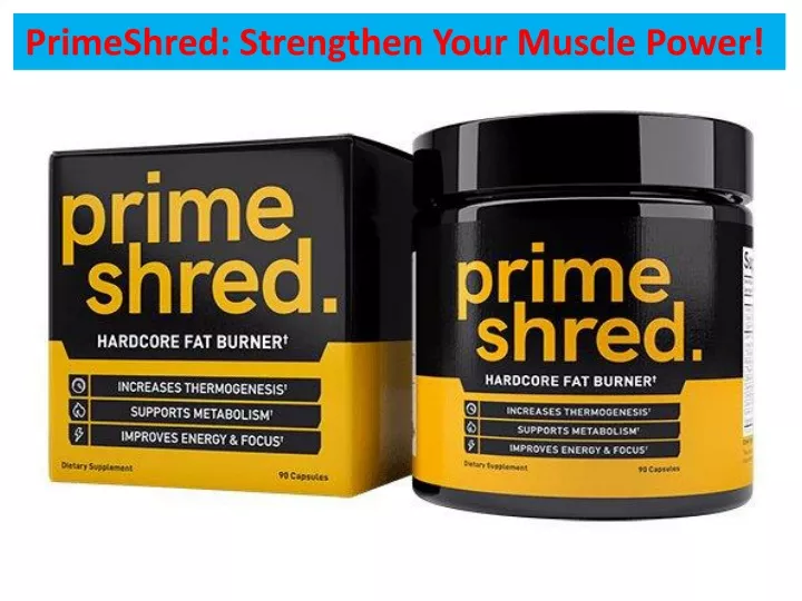 primeshred strengthen your muscle power