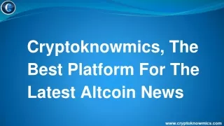 Looking For The Latest Altcoin News, Try Cryptoknowmics