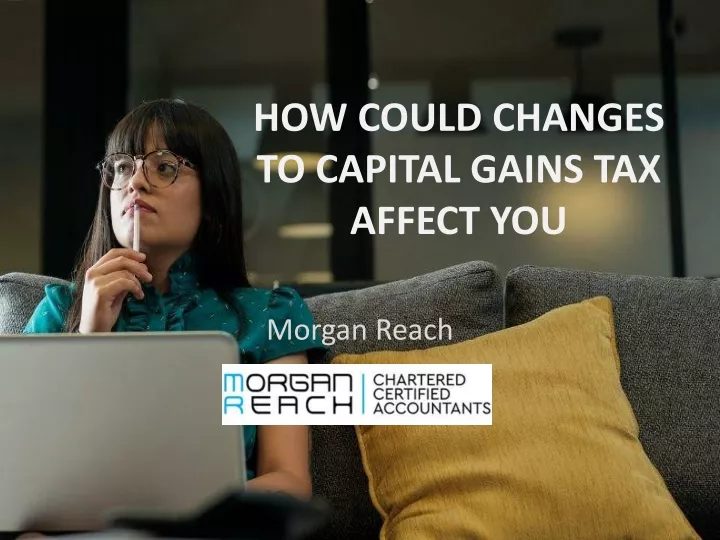 how could changes to capital gains tax affect you