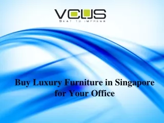 Buy Luxury Furniture in Singapore for Your Office