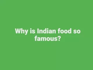 Why is Indian food so famous?