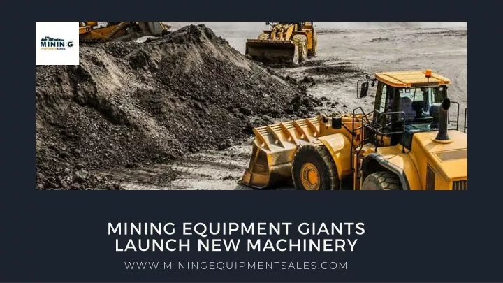 mining equipment giants launch new machinery