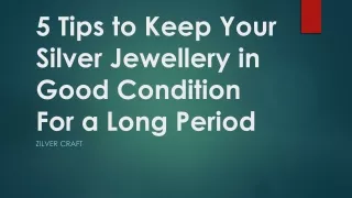 5 Tips to Keep Your Silver Jewellery in Good Condition For a Long Period