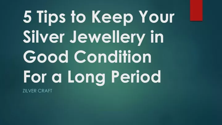 5 tips to keep your silver jewellery in good condition for a long period