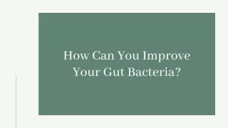 how can you improve your gut bacteria