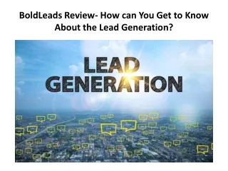 BoldLeads Reviews - How can You Get to Know About the Lead Generation?
