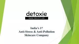 Detoxie, is India's 1st anti-stress & anti-pollution skincare company.