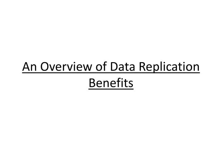 an overview of data replication benefits