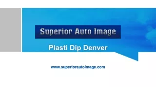 Plasti Dip Denver - Superior Auto Image