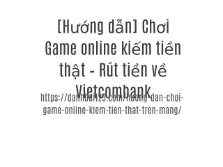 [Hướng dẫn] Chơi Game online kiếm tiền thật – Rút tiền về Vietcombank