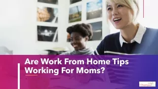 Are Work From Home Tips Working For Moms?