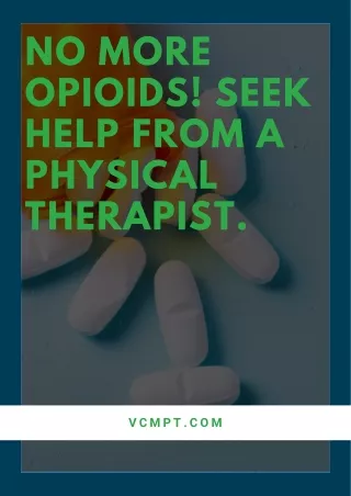 NO MORE OPIOIDS! Seek help from a physical therapist.