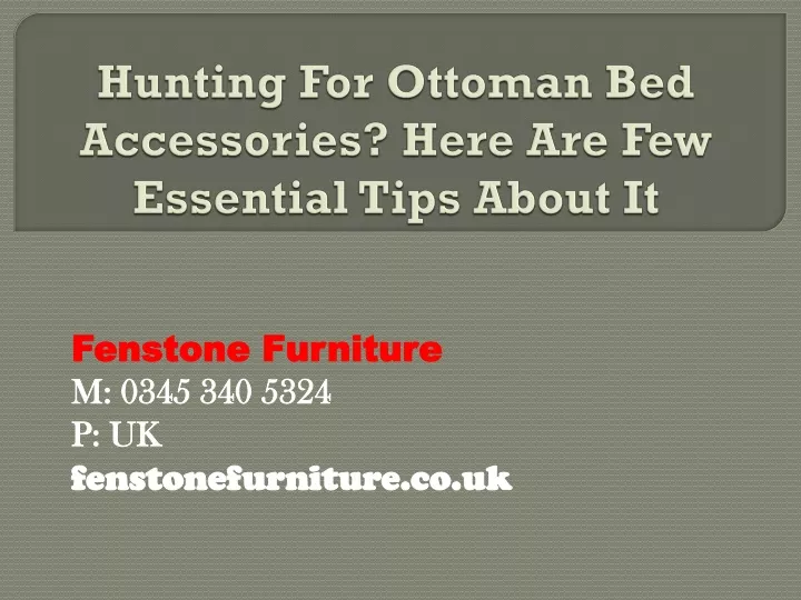 hunting for ottoman bed accessories here are few essential tips about it